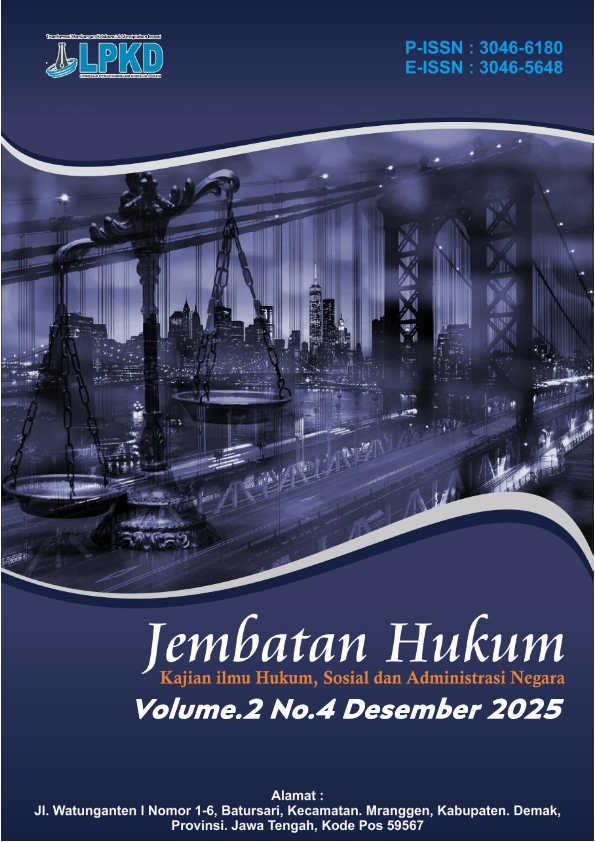					View Vol. 2 No. 4 (2025): Desember :  Jembatan Hukum : Kajian ilmu Hukum, Sosial dan Administrasi Negara
				